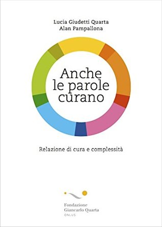 Anche le parole curano. Relazione di cura e complessità (Italian Edition)