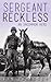 Sergeant Reckless: An Uncom...