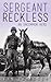 Sergeant Reckless: An Uncommon Hero (For the Love of the Horse Book 4)