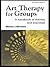 Art Therapy for Groups: A Handbook of Themes and Exercises