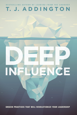 Deep Influence: Unseen Practices that will Revolutionize your Leadership
