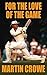 For the Love of the Game by Martin Crowe