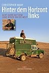 Hinter dem Horizont links: Acht Jahre mit dem Land Rover um die Welt Hinter dem Horizont links: Acht Jahre mit dem Land Rover um die Welt