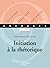 Initiation à la rhétorique - Ebook epub: Initiation, Exercices, Synthèses - Edition 2001 (Ancrages t. 2) (French Edition)