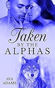 Taken By The Alphas 2