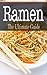 Ramen: The Ultimate Guide