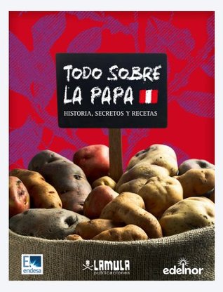 Todo sobre la papa (Spanish Edition)