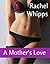 A Mother’s Love by Rachel Whipps