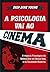 A Psicologia vai ao Cinema by Skip Dine Young