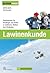 Outdoor Praxis Lawinenkunde: Praxiswissen für Einsteiger und Profis zu Gefahren, Risiken und Strategien auf Skitour, beim Snowboarden, Freeriden, Variantenfahren ... oder Schneeschuhwandern (German Edition)