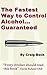 The Fastest Way to Control Alcohol... Guaranteed