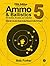 Ammo & Ballistics 5: Ballistic Data out to 1,000 Yards for Over 190 Calibers and Over 2,600 Different Loads. Includes Data on All Factory Centerfire and Rimfire Cartridges for All Rifles and Handguns
