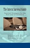 Intern Survival Guide 2017-2018: Survival Strategies for the first year of residency Intern Survival Guide 2017-2018: Survival Strategies for the first year of residency