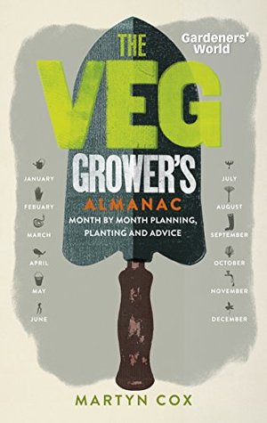 Gardeners' World: The Veg Grower's Almanac: Month by Month Planning, Planting and Advice (Kindle Edition)