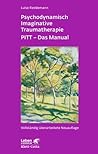 Psychodynamisch Imaginative Traumatherapie (Leben lernen, Bd. 241): PITT® - Das Manual. Ein resilienzorientierter Ansatz in der Psychotraumatologie (German Edition) Psychodynamisch Imaginative Traumatherapie (Leben lernen, Bd. 241): PITT® - Das Manual. Ein resilienzorientierter Ansatz in der Psychotraumatologie (German Edition)