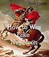 How to Win Like Napoleon