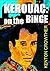 Kerouac: On the Binge: A Beat Generation Success Story