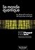 Le monde quantique - Les débats philosophiques de la physique quantique (Sciences & Philosophie) (French Edition)