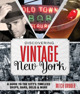 Discovering Vintage New York: A Guide to the City's Timeless Shops, Bars, Delis & More (Kindle Edition)
