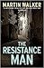 The Resistance Man by Martin  Walker