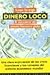Dinero Loco: El Descontrol del Sistema Financiero Global
