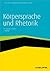 Körpersprache und Rhetorik: Ihr souveräner Auftritt (Haufe Fachbuch)