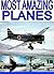Most Amazing Planes
