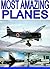 Most Amazing Planes