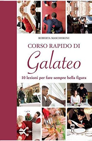 Corso rapido di Galateo (Italian Edition)