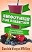 SMOOTHIES FOR DIABETICS: Delicious Diabetic Smoothie Recipes