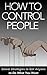 How to Control People: Clever Strategies to Get Anyone to Do What You Want