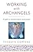 Working With Archangels: Your path to transformation and power