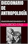 DICCIONARIO DE ANTROPOLOGÍA: COLECCIÓN DICCIONARIOS Nº 10 (DICCIONARIOS BÁSICOS POR DISCIPLINA 22) (Spanish Edition)