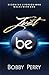 Just BE! Becoming A Person Who Walks With God by Bobby Perry