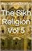 The Sikh Religion Vol 5