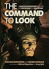 The Command to Look: A Master Photographer s Method for Controlling the Human Gaze Book cover for The Command to Look: A Master Photographer s Method for Controlling the Human Gaze