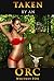 Taken By An Orc: (Orc Erotica)