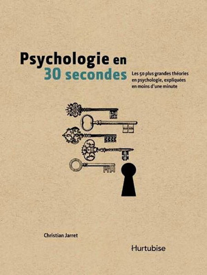 Psychologie en 30 secondes : les 50 plus grandes théories en psychologie, expliquées en moins d'une minute