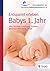 Entspannt erleben: Babys 1. Jahr: Alles Wichtige: Ernährung, Schlafen, gesunde Entwicklung, Pflege (German Edition)