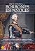 Breve historia de los Borbones españoles (Spanish Edition)