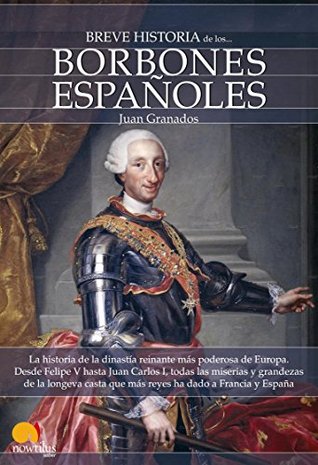 Breve historia de los Borbones españoles (Spanish Edition)
