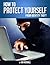 How To Protect Yourself Fro...