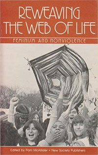 Reweaving the Web of Life: Feminism and Nonviolence (Paperback)