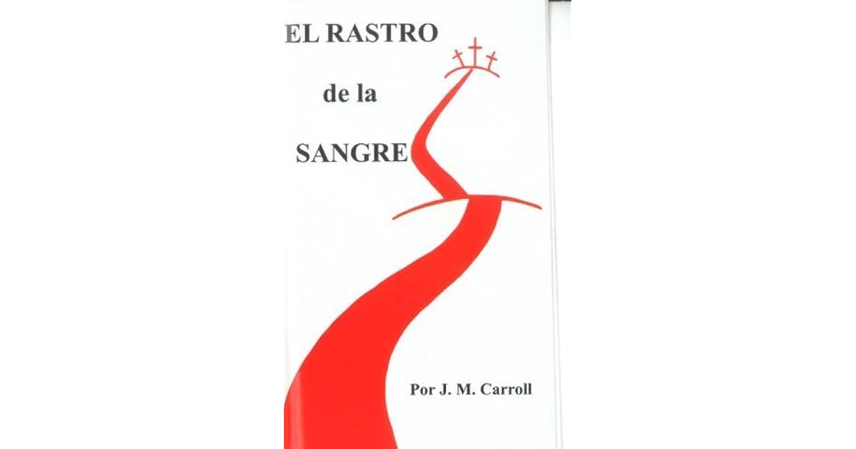 The Trail of Blood - El Rastro de la Sangre by J.M. Carroll