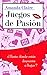Juegos de Pasión (Spanish Edition)