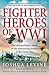Fighter Heroes of WWI: The ...