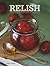 Relish: Easy Sauces, seasonings and condiments to make at home