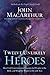 Twelve Unlikely Heroes by John F. MacArthur Jr.