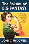 The Politics of Big Fantasy by John C. McDowell