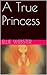 A True Princess by Ellie Webster